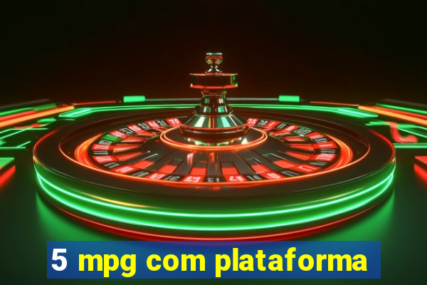 5 mpg com plataforma